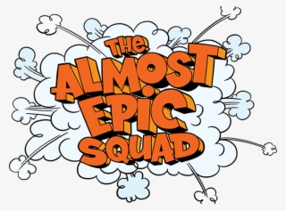Almost Epic - Almost Epic Squad Mucus Mayhem