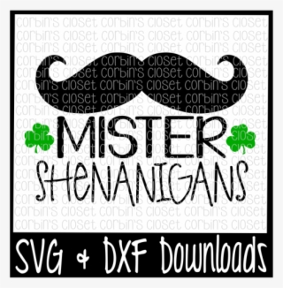 St Patricks Svg * Mister Shenanigans * Mustache * St - Graphics