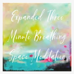 Expanded Three Minute Breathing Space Meditation - Meditation