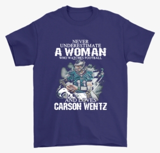 A Woman Watches Football And Love Carson Wentz Sports - Shirt