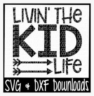 Free Livin' The Kid Life Cut File Crafter File - Poster