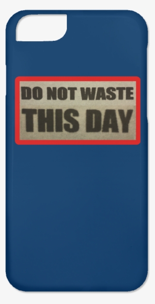 Iphone 6 Case Do Not Waste This Day Logo On Retro Background - Mobile Phone Case