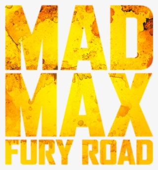fury road - mad max fury road