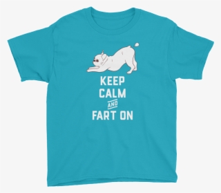 Keep Calm And Fart On With The Cute French Bulldog - 6 Years Of Being Awesome
