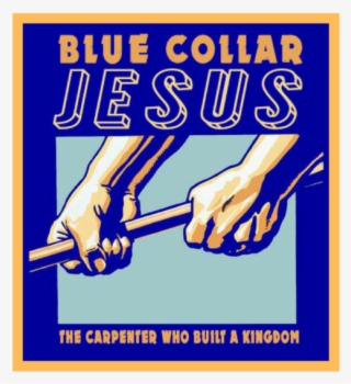 Blue Collar Jesus Image - Poster