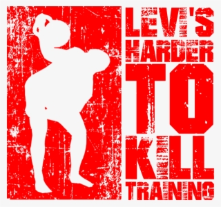 Harder To Kill Training By Levi Markwardt - Poster