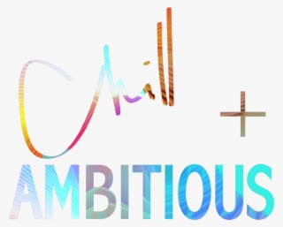 chill and ambitious - graphic design