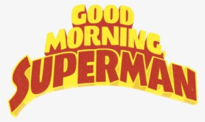 Best Review Ever Good Morning Superman