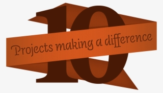 10 Projects Making A Difference - 10 Years Milestones