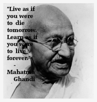 Ghandi Quote About Life - Mahatma Gandhi