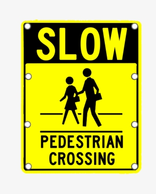 Slow Pedestrian Crossing Sign - Sign