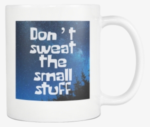 Don't Sweat The Small Stuff Motivational Inspirational - Mug