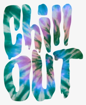 trippy cool typography grunge epic chill out tie dye - chill out tie dye