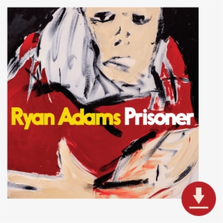 prisoner - ryan adams - ryan adams prisoner