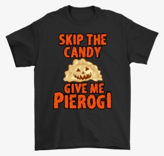 Skip The Halloween Candy Give Me Pierogi - Active Shirt