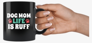 Dog Mom Life Is Ruff With Paw Print - Mug