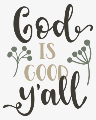 Stock Faith Svg Calligraphy - God Is Good Y All Png