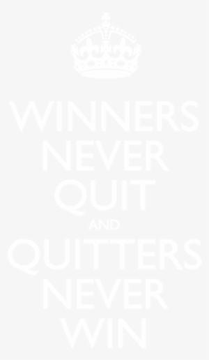 Winners Never Quit And Quitters Never Win - Winners Don T Quit Quitters Don T Win
