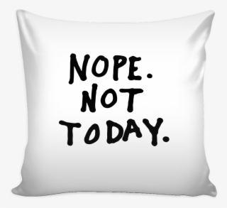 Not Today Pillow - Cushion