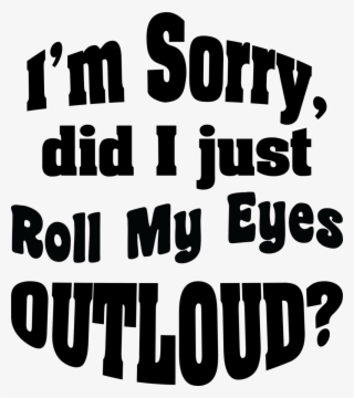 Roll My Eyes Outloud