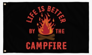 "life Is Better By The Campfire" Flag Camperville - Sign