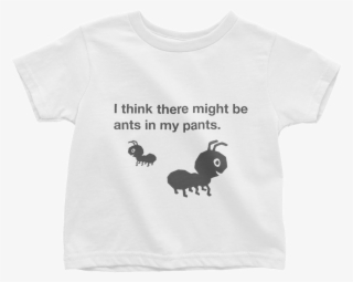 Ants In My Pants - T-shirt
