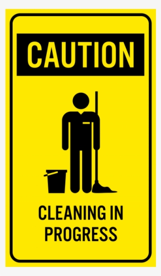 Caution Cleaning In Progres - Caution Cleaning Progress Sign