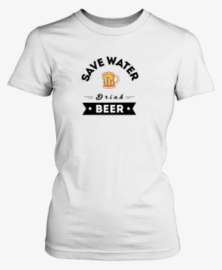 Save Water Drink Beer Shirt - Shirt