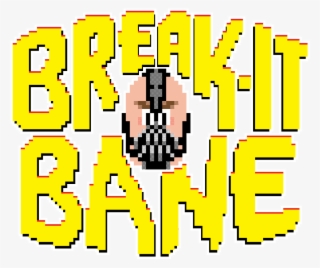 Break-it Bane