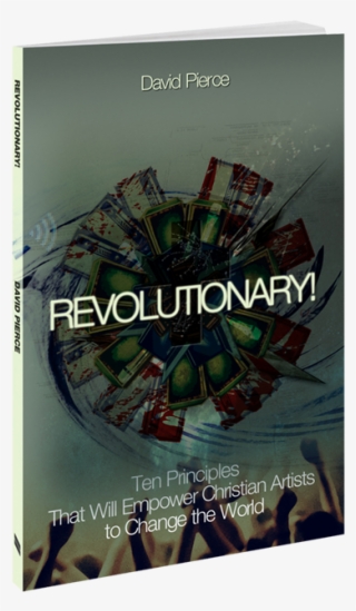 revolutionary ten principles that will empower christian - revolutionary david pierce