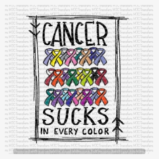 Cancer Sucks In Every Color - Graphic Design