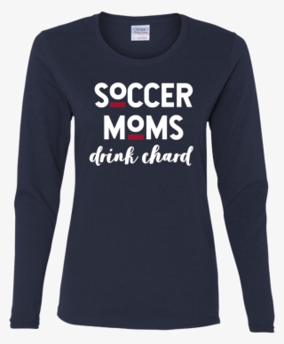 Soccer Moms Drink Chard - Long-sleeved T-shirt