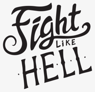 One Of My Hand Lettering Designs, Fight Like Hell For - Calligraphy