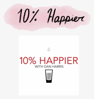 10% Happier Has Brought Me To A Closer Involvement - Graphic Design