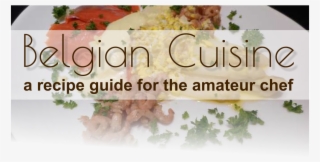 A Recipe Guide For The Amateur Chef Belgian Cuisine - Coriander
