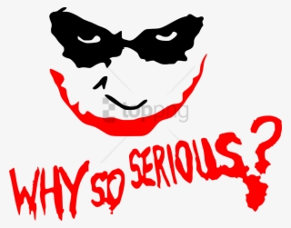 Free Png So Serious Png Image With Transparent Background - Joker Why So Serious