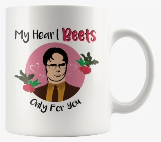 My Heart Beets Only For You Mug Gift Dwight Schrute - My Heart Beets Only For You Dwight