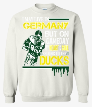 Oregon Ducks Shirts May Live In Germany But Heart & - Crew Neck