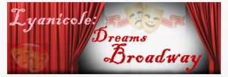 Lyanicole Dreams Broadway - Theater Curtain