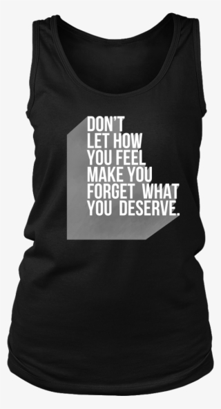 Don't Forget What You Deserve Inspirational Motivational - Shirt