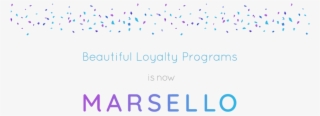 Beautiful Loyalty Programs Is Now Marsello - Graphic Design