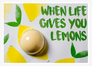 When Life Gives You Lemon - Graphic Design