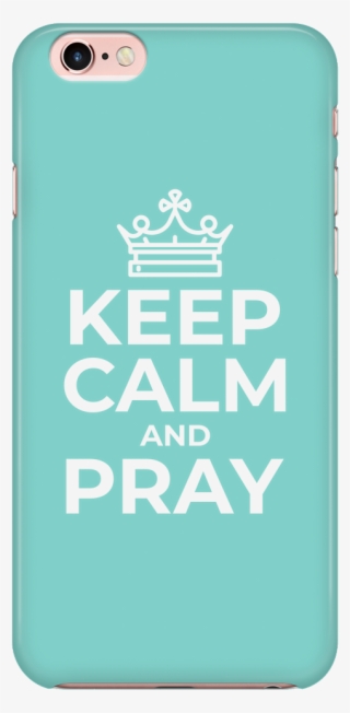 Keep Calm And Pray Iphone Case - Keep Calm And Carry