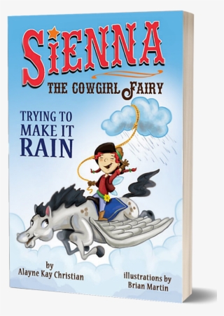 Trying To Make It Rain - Sienna, The Cowgirl Fairy: Trying To Make It Rain -