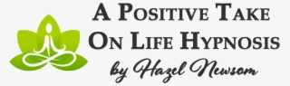 A Positive Take On Life Hypnotherapy By Hazel Newsom - Calligraphy