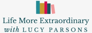 Life More Extraordinary With Lucy Parsons - Graphic Design