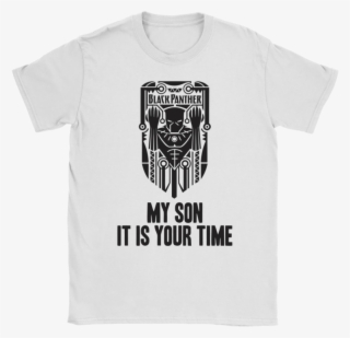 Marvel Black Panther My Son It Is Your Time Shirts-potatotee - Active Shirt
