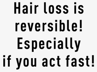 Hair Loss Is Reversible Especially If You Act Fast - Calligraphy