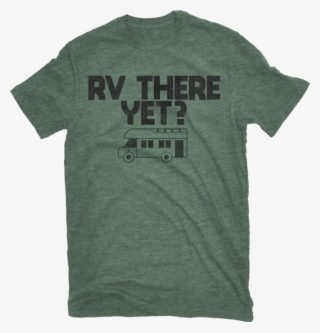 Rv There Yet Tee