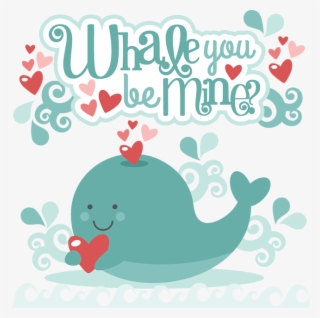 Mine Svg Cutting Files Valentines Day Cut - Valentine Whale You Be Mine